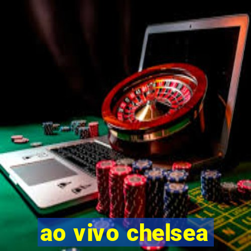 ao vivo chelsea