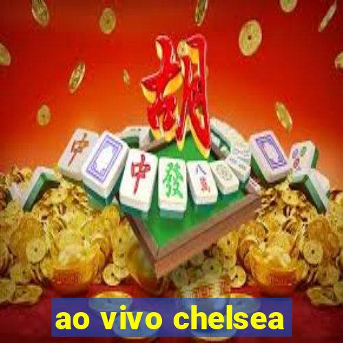 ao vivo chelsea