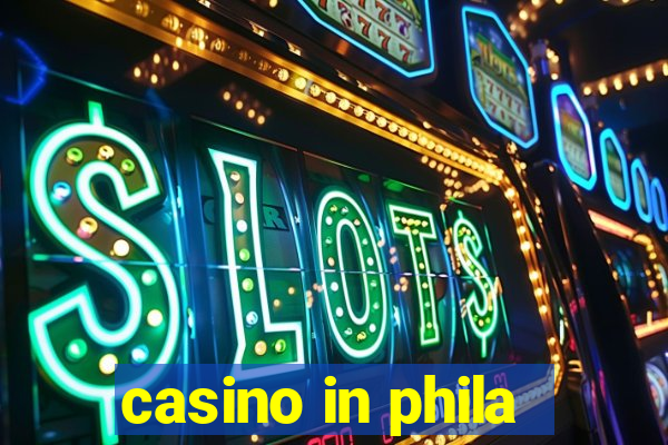 casino in phila