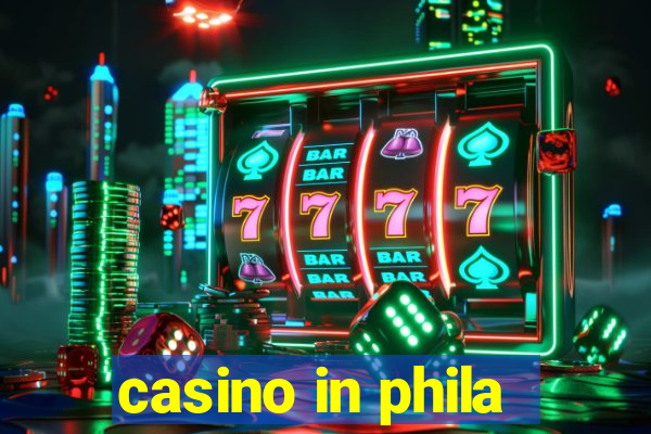 casino in phila