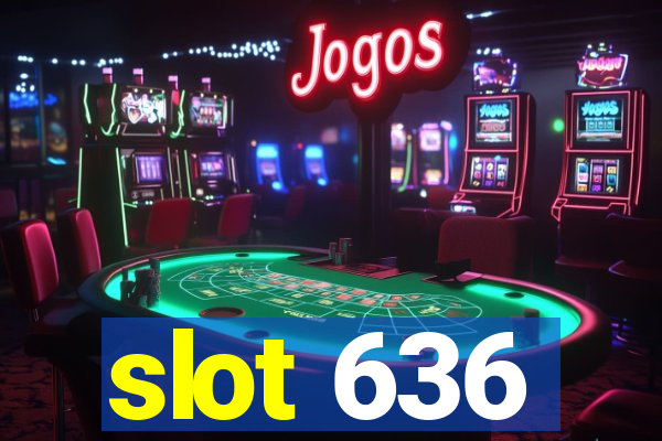 slot 636