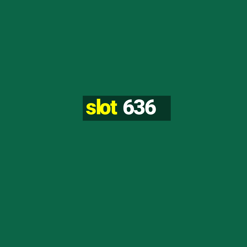 slot 636