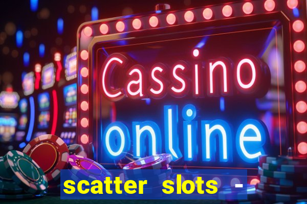 scatter slots - slot machines