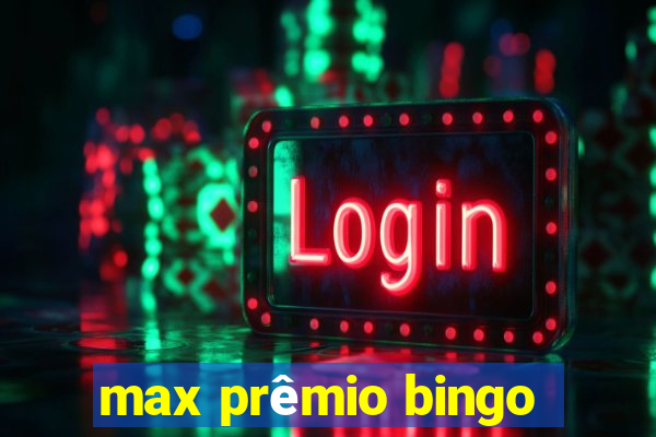 max prêmio bingo