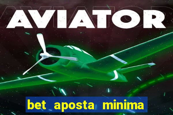 bet aposta minima 1 real