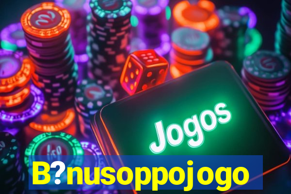 B?nusoppojogo