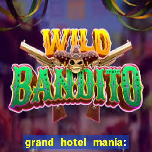 grand hotel mania: hotel jogo