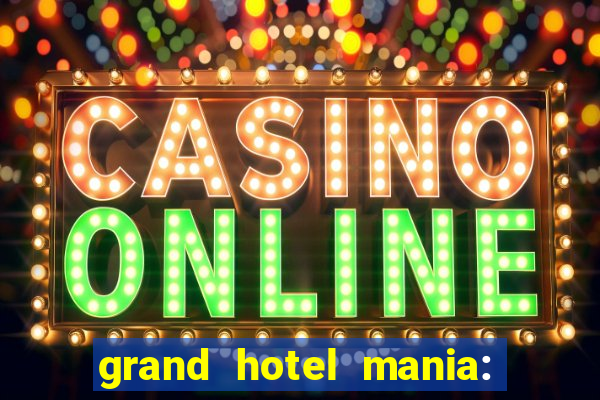 grand hotel mania: hotel jogo