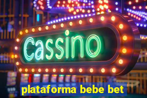 plataforma bebe bet