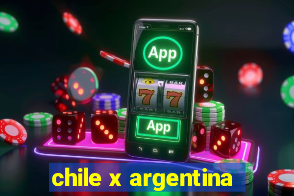 chile x argentina