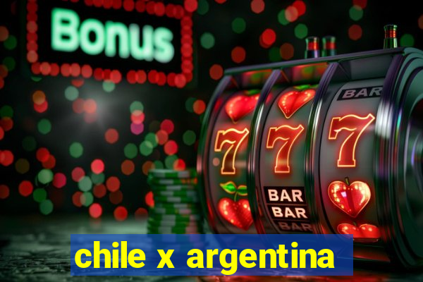 chile x argentina