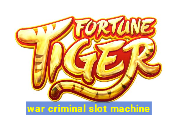 war criminal slot machine