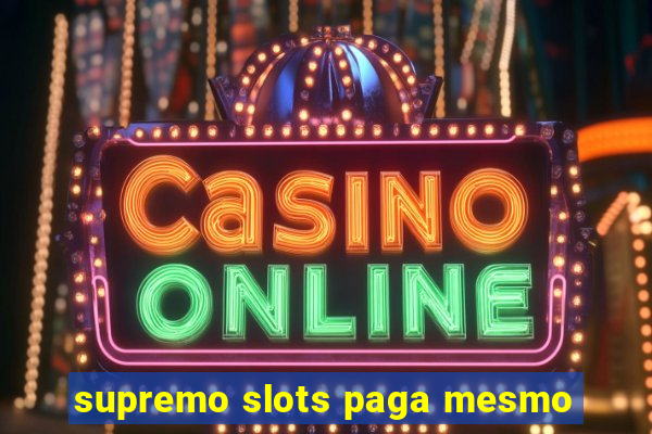 supremo slots paga mesmo