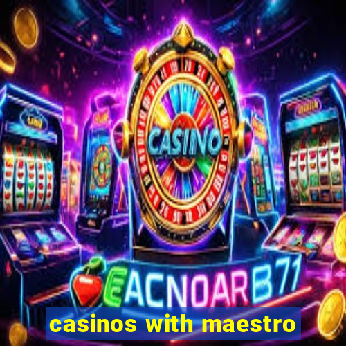 casinos with maestro