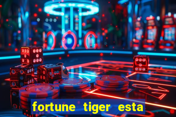 fortune tiger esta pagando hoje