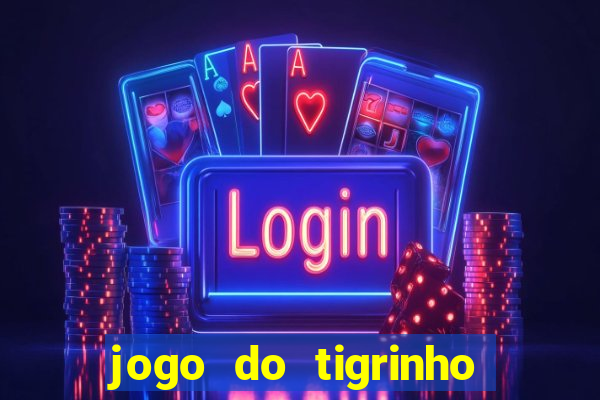 jogo do tigrinho com bonus gratis