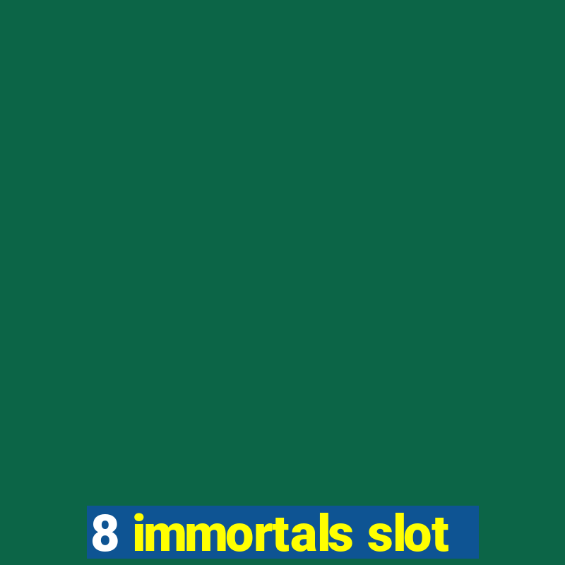 8 immortals slot