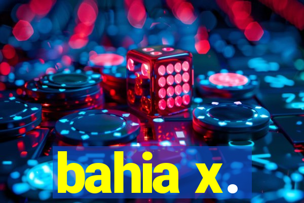 bahia x.