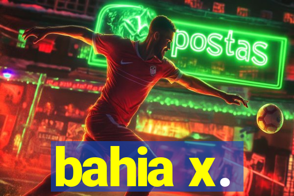 bahia x.