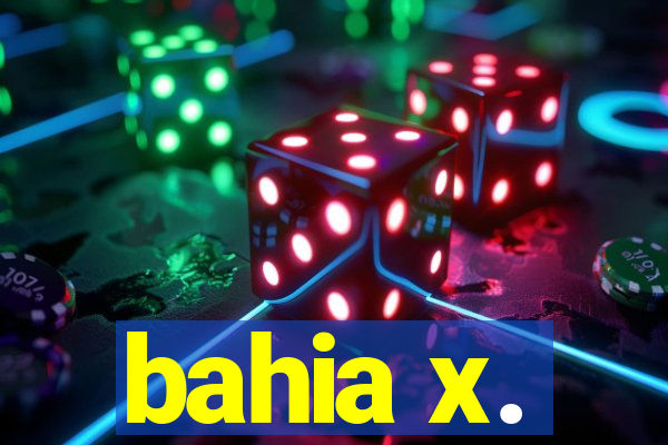 bahia x.