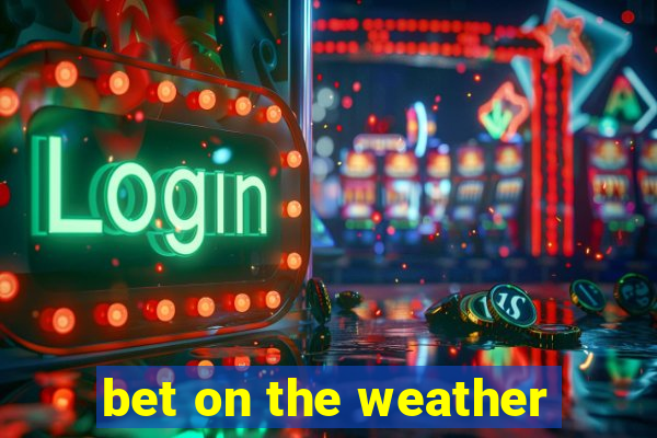 bet on the weather