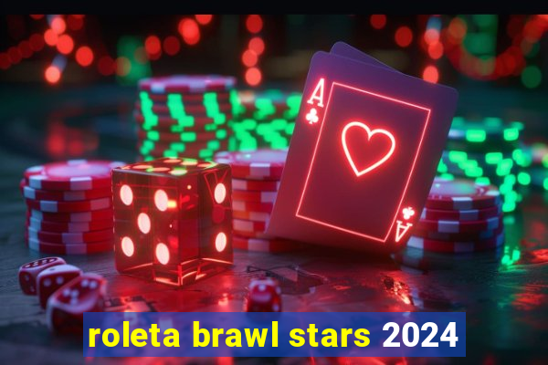 roleta brawl stars 2024