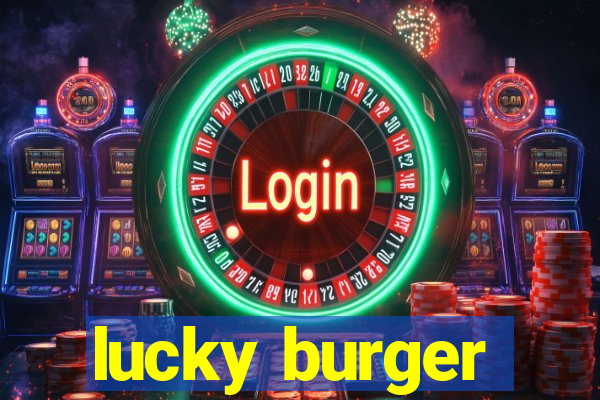 lucky burger