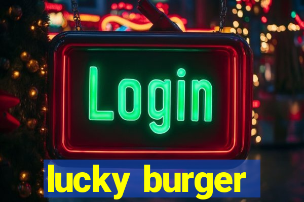 lucky burger