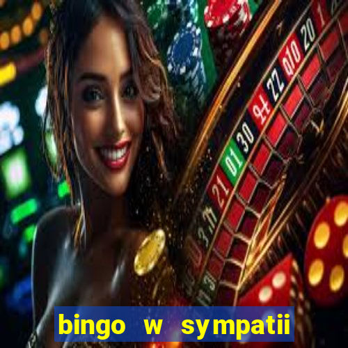 bingo w sympatii co to jest