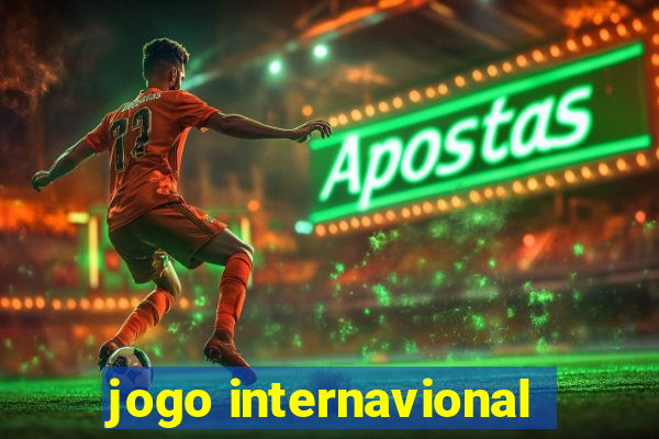 jogo internavional