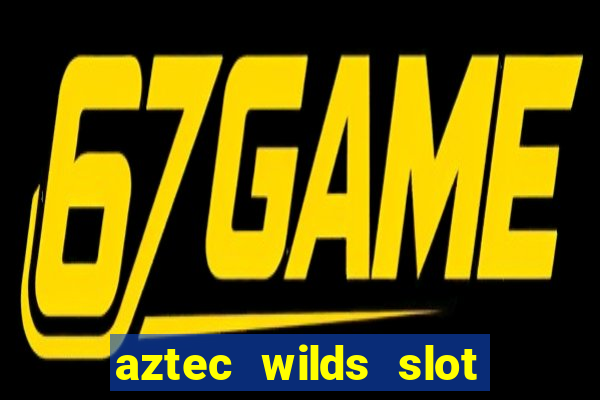 aztec wilds slot free play