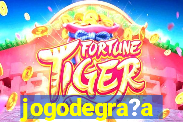 jogodegra?a