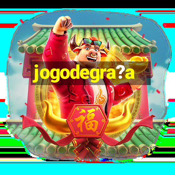 jogodegra?a