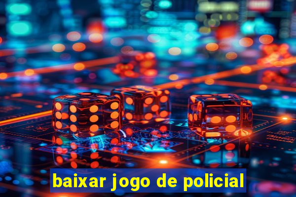 baixar jogo de policial