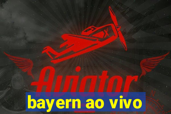 bayern ao vivo