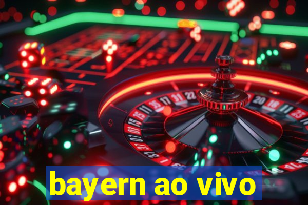 bayern ao vivo