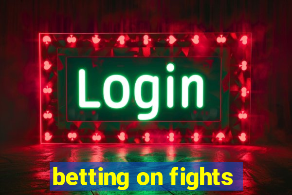 betting on fights