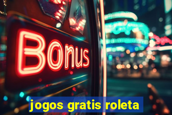 jogos gratis roleta