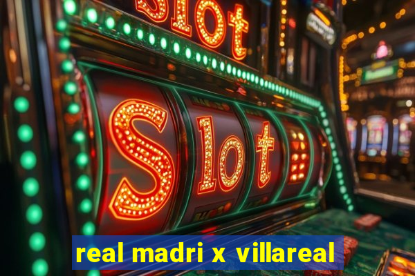 real madri x villareal