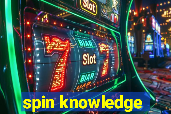 spin knowledge