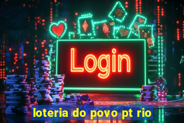 loteria do povo pt rio