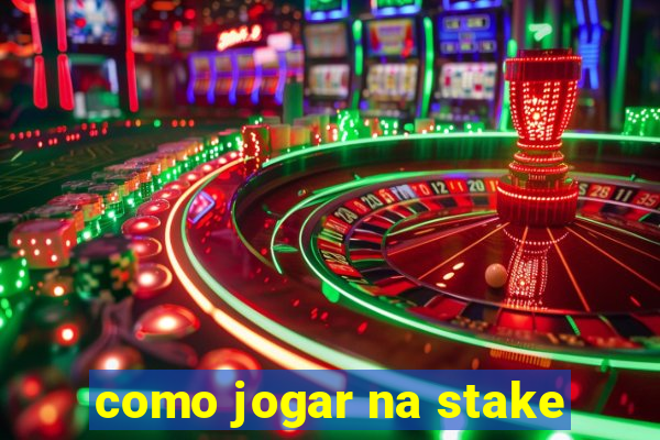 como jogar na stake