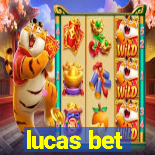 lucas bet