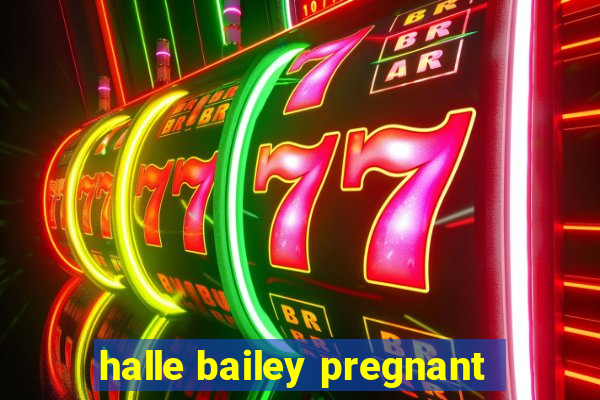 halle bailey pregnant