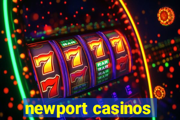 newport casinos