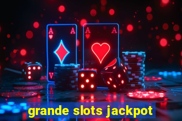 grande slots jackpot