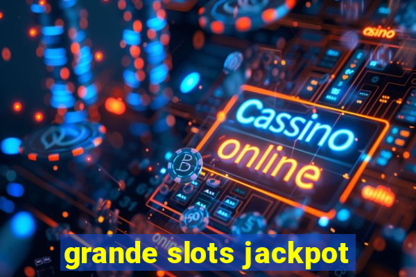 grande slots jackpot