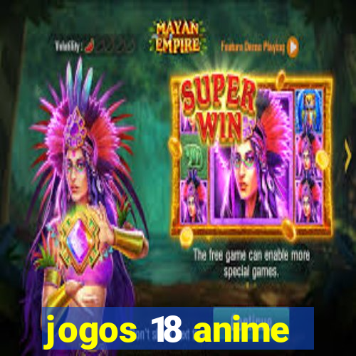 jogos 18 anime