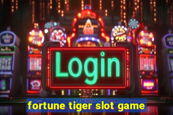 fortune tiger slot game