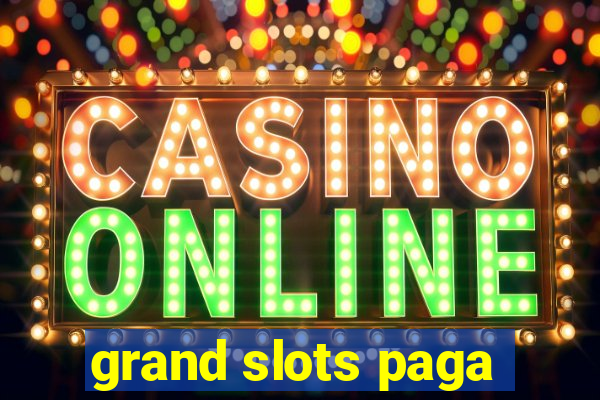 grand slots paga